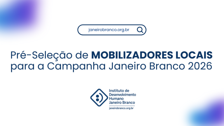 Pré-seleção de MOBILIZADORES LOCAIS para a Campanha Janeiro Branco 2026 :)